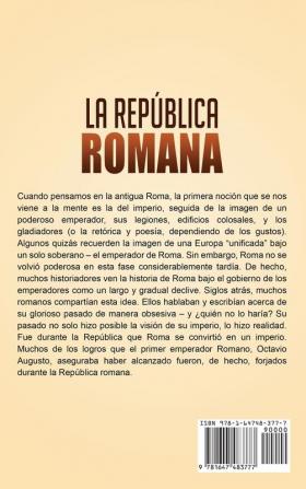 La República Romana: Una Fascinante Guía del Ascenso y la Caída de la República Romana SPQR y los Políticos Romanos como Julio César y Cicerón