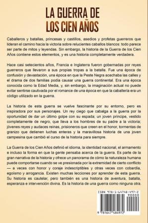 La Guerra de los Cien Años: Una Fascinante Guía de los Conflictos entre la Casa Inglesa de Plantagenet y la Casa Francesa de Valois que Tuvieron Lugar Durante la Edad Media