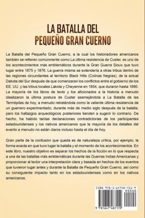 La Batalla del Pequeño Gran Cuerno: Una Fascinante Guía sobre una de las Acciones Más Significativas de la Gran Guerra Sioux