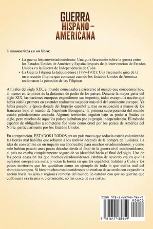 Guerra Hispano-Americana: Una guía fascinante sobre la guerra entre los Estados Unidos de América y España junto con la guerra filipino-americana que le siguió