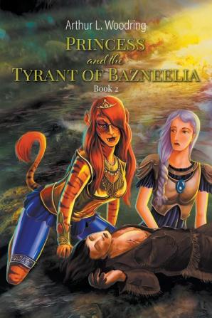 Princess and the Tyrant of Bazneelia: Book 2