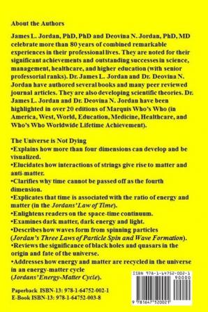 The Universe is Not Dying: A unified physics theory explaining the mysteries of dimensions space strings matter energy light time particle ... holes quasars and the energy-matter cycle