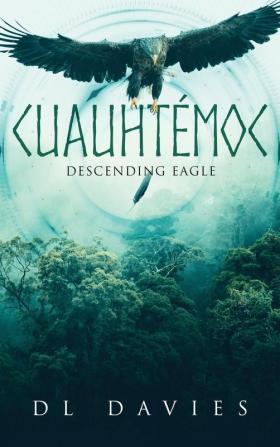 Cuauhtémoc: Descending Eagle