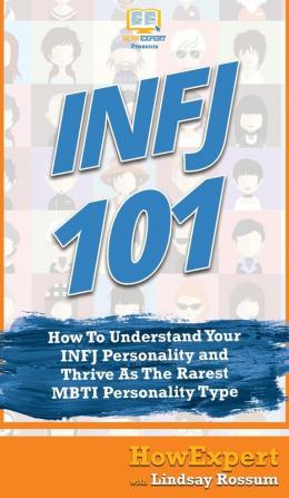 Infj 101: How to Understand Your Infj Personality and Thrive as the R