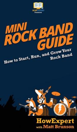 Mini Rock Band Guide: How to Start Run and Grow Your Rock Band