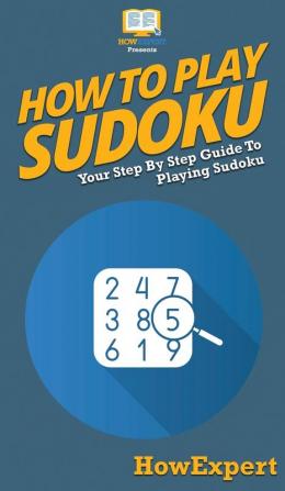 How To Play Sudoku: Your Step By Step Guide To Playing Sudoku