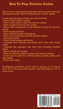 How To Play Electric Guitar: Your Step By Step Guide To Playing Electric Guitar