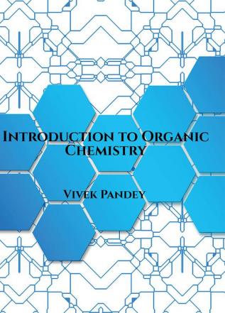 Introduction to Organic Chemistry : CLASS 11TH AND 12TH