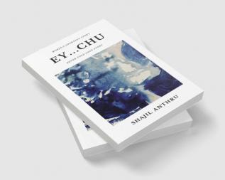 EY...CHU : A Short Story Collection with World's Shortest Story and Never told love stories.