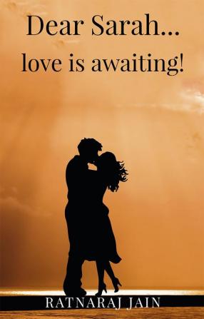 Dear Sarah Love is awaiting! : An adventurous romcom!