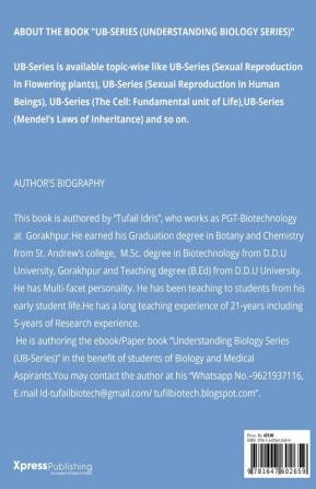 UB-SERIES (SEXUAL REPRODUCTION IN FLOWERING PLANTS) : UNDERSTANDING BIOLOGY SERIES (UB-SERIES: A TOPIC-WISE BIOLOGY BOOK)