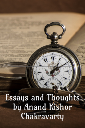 Essays and Thoughts by Anand Kishor Chakravarty