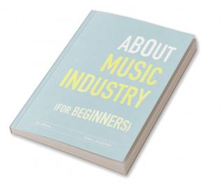 About Music Industry for Beginners : For the budding Sound Engineers Performers Content Creators and Educators