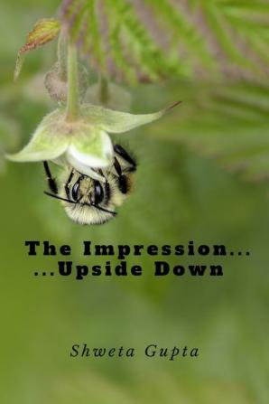 The Impression ... ...Upside Down : A Poetry Collection with a Difference