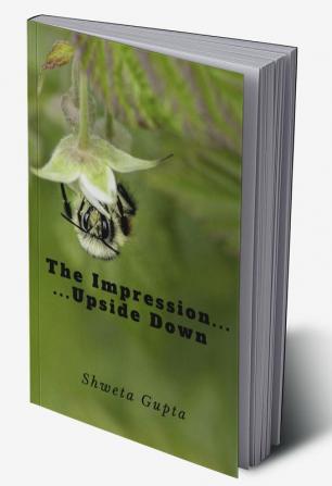 The Impression ... ...Upside Down : A Poetry Collection with a Difference