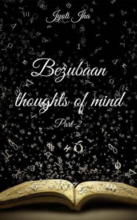 Bezubaan thoughts of mind Part-2 (B&amp;W edition)