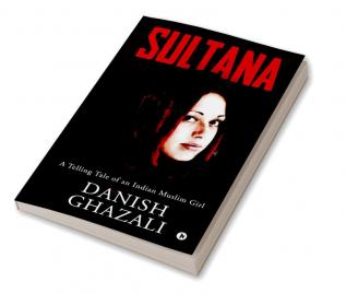 SULTANA : A Telling Tale of an Indian Muslim Girl