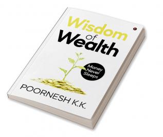 Wisdom of Wealth : Money Never Sleeps