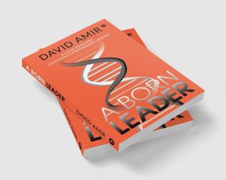 A Born Leader : A Clear Vision For Cultivating Extraordinary Leaders