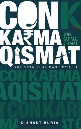 Con. Karma. Qismat. : The Scam That Made My Life