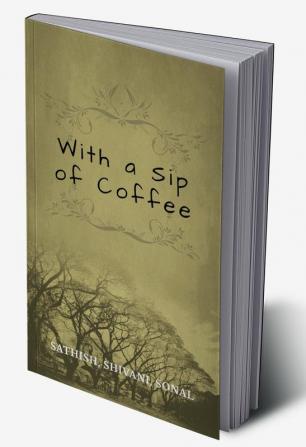 With a Sip of Coffee : A Collection of Short Stories