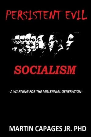 Persistent Evil-Socialism: A Warning for the Millennial Generation