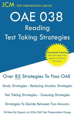 OAE 038 Reading Test Taking Strategies: OAE 038 - Free Online Tutoring - New 2020 Edition - The latest strategies to pass your exam.