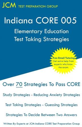 Indiana CORE Elementary Education - Test Taking Strategies: Indiana CORE 005 Developmental (Pedagogy) Area Assessments - Free Online Tutoring