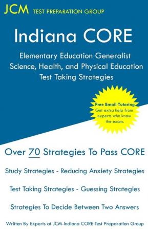 Indiana CORE Elementary Education Generalist Science Health and Physical Education - Test Taking Strategies: Indiana CORE 062 - Free Online Tutoring