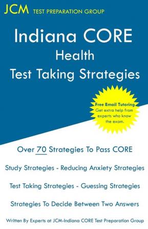 Indiana CORE Health Test Taking Strategies: Indiana CORE 066 Exam - Free Online Tutoring