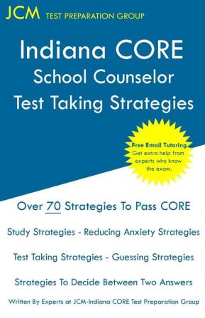 Indiana CORE School Counselor - Test Taking Strategies: Indiana CORE 041 Exam - Free Online Tutoring