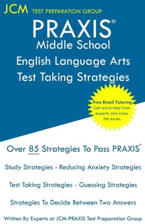 PRAXIS Middle School English Language Arts - Test Taking Strategies: PRAXIS 5047 - English Language Arts Study Guide - Free Online Tutoring - New 2020 ... - The latest strategies to pass your exam.