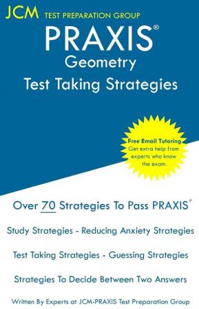 PRAXIS Geometry - Test Taking Strategies: PRAXIS 5163 - Free Online Tutoring - New 2020 Edition - The latest strategies to pass your exam.