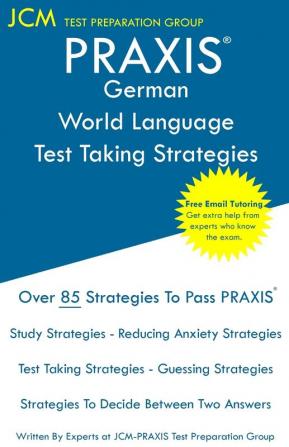 PRAXIS German World Language - Test Taking Strategies: PRAXIS 5183 - Free Online Tutoring - New 2020 Edition - The latest strategies to pass your exam.