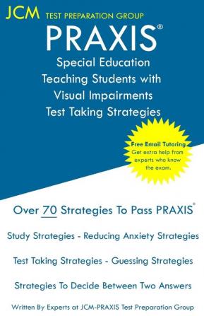 PRAXIS Special Education Teaching Students with Visual Impairments - Test Taking Strategies: PRAXIS 5282 - Free Online Tutoring - New 2020 Edition - The latest strategies to pass your exam.