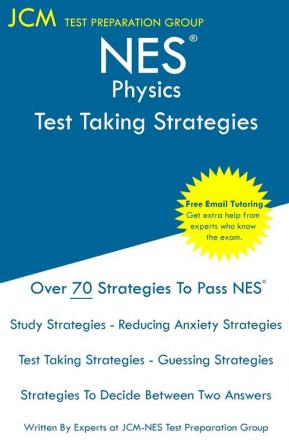 NES Physics - Test Taking Strategies: NES 308 Exam - Free Online Tutoring - New 2020 Edition - The latest strategies to pass your exam.