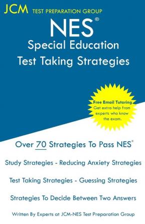 NES Special Education - Test Taking Strategies: NES 601 Exam - Free Online Tutoring - New 2020 Edition - The latest strategies to pass your exam.