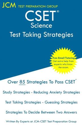 CSET Science - Test Taking Strategies: CSET 215 CSET 217 CSET 218 CSET 219 and CSET 220 - Free Online Tutoring - New 2020 Edition - The latest strategies to pass your exam.