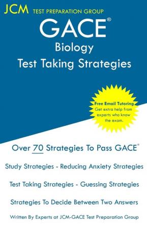 GACE Biology - Test Taking Strategies: GACE 026 Exam - GACE 027 Exam - Free Online Tutoring - New 2020 Edition - The latest strategies to pass your exam.