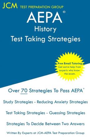 AEPA History - Test Taking Strategies: AEPA NT302 Exam - Free Online Tutoring - New 2020 Edition - The latest strategies to pass your exam.