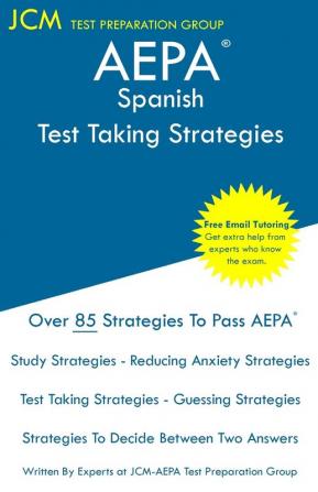 AEPA Spanish - Test Taking Strategies: AEPA NT401 Exam - Free Online Tutoring - New 2020 Edition - The latest strategies to pass your exam.