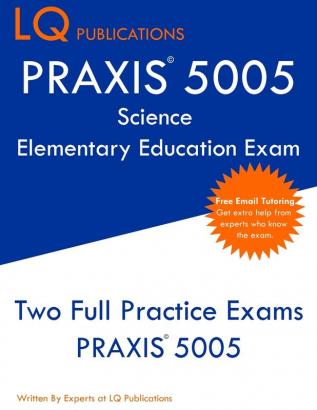 PRAXIS 5005 Science Elementary Education Exam: PRAXIS Elementary Education Science - Free Online Tutoring - New 2020 Edition - The most updated practice exam questions.