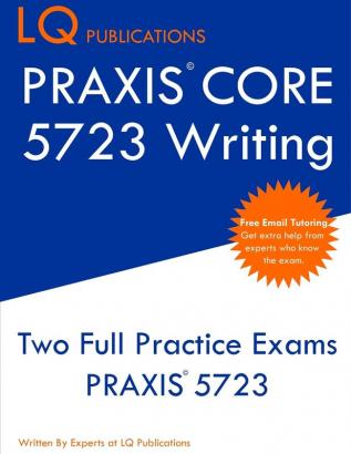 PRAXIS Core 5723 Writing: PRAXIS 5723 - Free Online Tutoring - New 2020 Edition - The most updated practice exam questions.