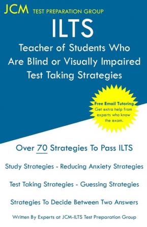 ILTS Teacher of Students Who Are Blind or Visually Impaired - Test Taking Strategies: ILTS 150 Exam - Free Online Tutoring - New 2020 Edition - The latest strategies to pass your exam.