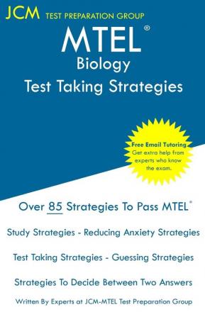 MTEL Biology - Test Taking Strategies: MTEL 13 - Free Online Tutoring - New 2020 Edition - The latest strategies to pass your exam.