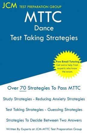 MTTC Dance - Test Taking Strategies: MTTC 046 Exam - Free Online Tutoring - New 2020 Edition - The latest strategies to pass your exam.