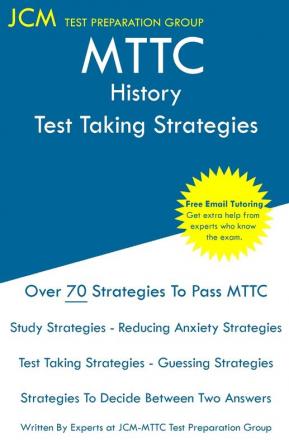 MTTC History - Test Taking Strategies: MTTC 009 Exam - Free Online Tutoring - New 2020 Edition - The latest strategies to pass your exam.