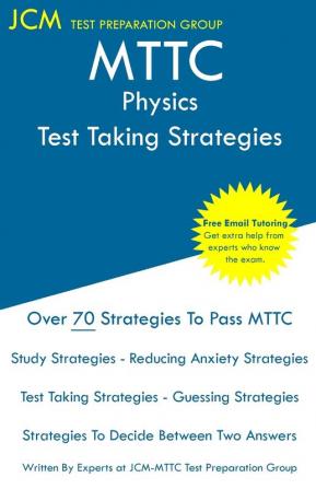 MTTC Physics - Test Taking Strategies: MTTC 019 Exam - Free Online Tutoring - New 2020 Edition - The latest strategies to pass your exam.