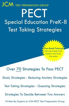 PECT Special Education PreK-8 - Test Taking Strategies: PECT Special Education PreK-8 Exam - Free Online Tutoring - New 2020 Edition - The latest strategies to pass your exam.