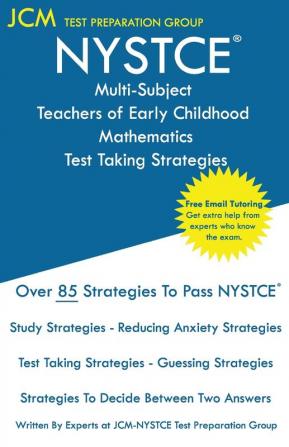 NYSTCE Multi-Subject Teachers of Early Childhood Mathematics - Test Taking Strategies: NYSTCE 212 Exam - Free Online Tutoring - New 2020 Edition - The latest strategies to pass your exam.